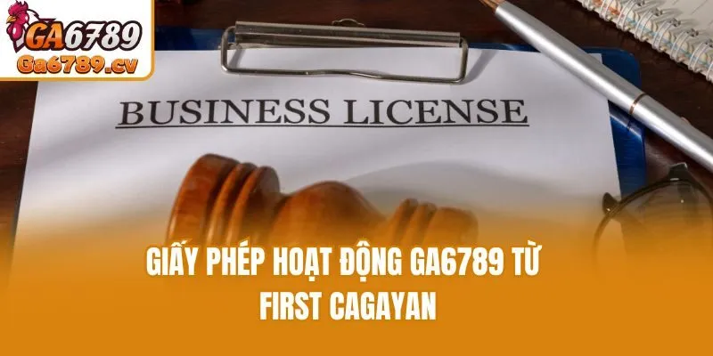 Giấy phép hoạt động Ga6789 từ First Cagayan