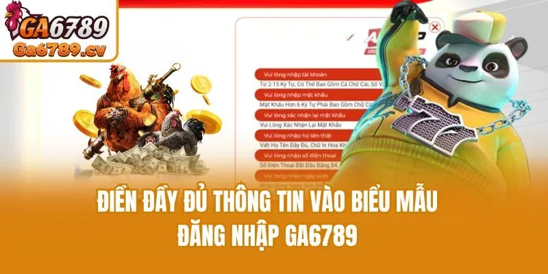 Điền đầy đủ thông tin vào biểu mẫu đăng nhập Ga6789